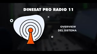 Dinesat Pro Radio 11  Overview del Sistema System Overview [upl. by Floro]