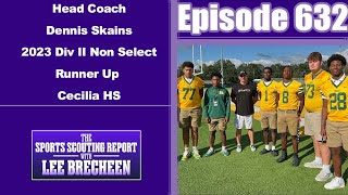 Episode 632 Head Coach Dennis Skains 2023 Div II Non Select Runner Up Cecilia HS [upl. by Rizan870]