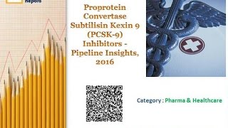 Proprotein Convertase Subtilisin Kexin 9 PCSK9 Inhibitors Pipeline Insights 2016 [upl. by Dwane408]