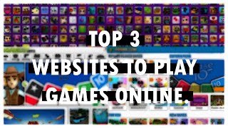 Top 3 Websites To Play Games Online For Free [upl. by Kato]