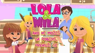 LOLA amp MILA  AKO NE MOZES DA POBEDIS PRIDRUZI SE  CRTANI FILM 2019 [upl. by Bocaj]