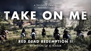 Red Dead Redemption II Trailer  “Take on me” [upl. by Eitteb]