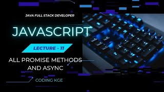 Lecture 11  All Promise Methods and Async  Full Javascript [upl. by Bartosch]