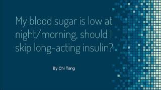 Should I skip long acting insulin Lantus Basaglar Tresiba Toujeo if my blood sugar is low [upl. by Perice659]