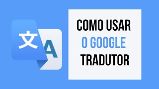 GOOGLE TRADUTOR  COMO TRADUZIR TEXTOS OU DOCUMENTOS NO DIAADIA [upl. by Rozalin]