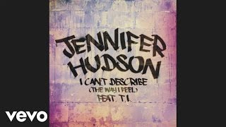 Jennifer Hudson  I Cant Describe The Way I FeelAudio ft TI [upl. by Lebaron]