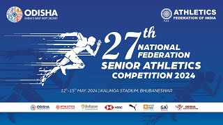 DAY 1  27TH NATIONAL FEDERATION SENIOR ATHLETICS COMPETITION 2024  Bhubaneshwar Odisha [upl. by Joete]