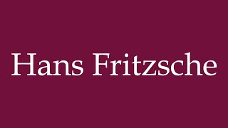 How to Pronounce Hans Fritzsche Correctly in German [upl. by Ecar]