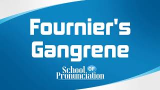 Learn How To Pronounce Fourniers Gangrene [upl. by Metts]