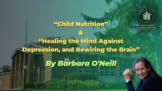 “Child Nutritionquot amp quotHealing the Mind Against Depression and Rewiring the Brainquot by Barbara ONeill [upl. by Chambers]