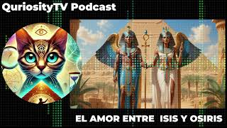 LA HISTORIA DE AMOR ENTRE ISIS Y OSIRIS  PODCAST [upl. by Aibos]