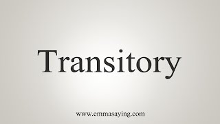 How To Say Transitory [upl. by Accemahs529]