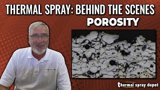 Understanding Porosity in Thermal Spray Coatings [upl. by Atsed809]