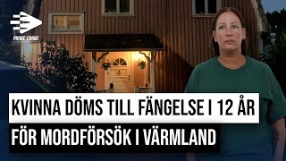 KVINNA DÖMS TILL FÄNGELSE I 12 ÅR FÖR MORDFÖRSÖK I VÄRMLAND [upl. by Misty]