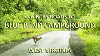 Country Roads to the Blue Bend Campground BlueBend WestVirginia MonongahelaNationalForest [upl. by Dorthy]