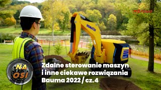 Zdalne sterowanie maszyn i inne ciekawe rozwiązania  Bauma 2022  cz4 Na Osi 1016 [upl. by Ayat]