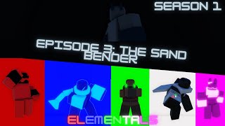 ELEMENTALS 3 The Sand Bender [upl. by Gehlbach749]