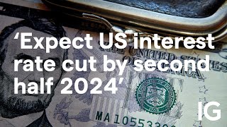 Expecting US interest rate cut by second half 2024 [upl. by Lenoel22]