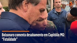 Bolsonaro comenta desabamento em Capitólio MG quotFatalidadequot [upl. by Mortensen]