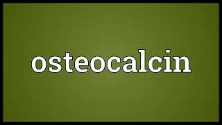 Osteocalcin Meaning [upl. by Trilly]