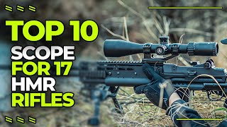 Top 10 Best Scope for 17 HMR Rifles  Don’t Purchase One Before Watching This [upl. by Ilrac356]