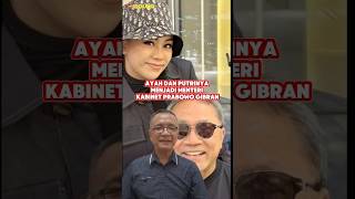 Ayah dan putrinya menjadi menteri kabinet Prabowo Gibran [upl. by Dodge249]