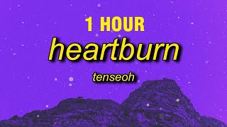 1 HOUR tenseoh  heartburn  you make my heart burn [upl. by Joash352]