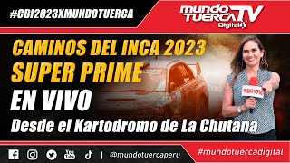 🔴 EN VIVO  PREVIA DEL SUPERPRIME  CAMINOS DEL INCA 2023 🚗 [upl. by Anelam]