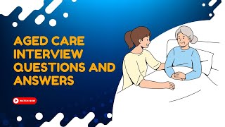 Aged Care Interview Questions And Answers  Conversation [upl. by Ylim]