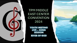 TPM MECC CONVENTION 2024  YOUTH MEETING  SONG SESSION  LIVE  RIVER OF GOD [upl. by Snider553]