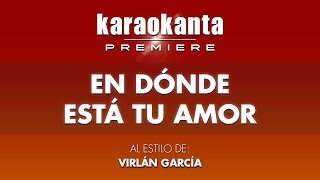 Karaokanta  Virlán García  En dónde está tu amor [upl. by Tiram362]