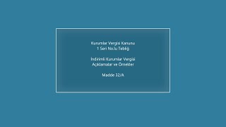 Kurumlar Vergisi Kanunu  İndirimli Kurumlar Vergisi 32A Açıklamalar ve Örnekler [upl. by Nicki]