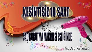 En iyi Bebek Uyutma Müziği  10 Saat Kesintisiz Saç Kurutma Makinesi Sesi  Kolik Bebekler İçin [upl. by Odarbil]