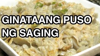 GINATAANG PUSO NG SAGING  Pinoy Filipino Recipe [upl. by Eleph]