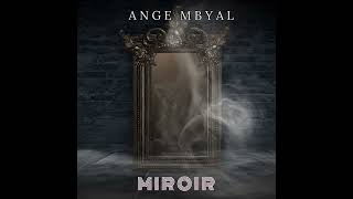 Ange Mbyal  MIROIR AUDIO [upl. by Vashtee]