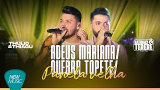 Thulio e Thiagu  Adeus Mariana  Quebra Topete  Panela Velha Batidão amp Tereré Ao Vivo [upl. by Hubie263]