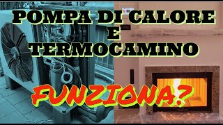 POMPA DI CALORE E TERMOCAMINO FUNZIONA [upl. by Namhcan902]