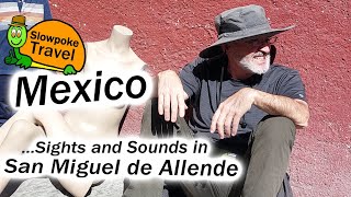 San Miguel de Allende Mexico Sights and Sounds [upl. by Aneelas]