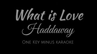 What is Love  Haddaway One Key Minus Karaoke [upl. by Ventura]