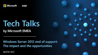 Tech Talks Windows Server 2012 end of support the impact and the opportunities [upl. by Hughmanick]