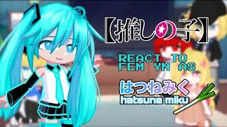 OshiNoKo react to FEM YN as Miku Hatsune  Gacha Reaction  Gacha Life 2  Made by Shu ᥫᩣ [upl. by Aisel503]