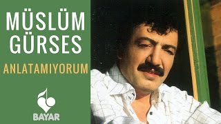 Müslüm Gürses  Anlatamıyorum [upl. by Nylak]