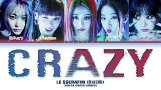 LE SSERAFIM Crazy 르세라핌 Color Coded Lyrics [upl. by Pogue961]