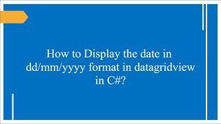 How to Display Date and time in ddmmyyyy format in data grid view in C [upl. by Adnyl]