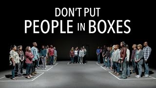 Dont Put People in Boxes [upl. by Lacim]