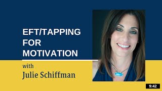 Tapping for Motivation EFT Tapping with Julie Schiffman [upl. by Eznyl17]