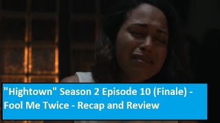 quotHightownquot Season 2 Episode 10 Finale  Fool Me Twice  Recap and Review [upl. by Lamiv]