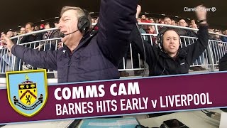 COMMS CAM  Barnes Hits Early v Liverpool [upl. by Renfred]