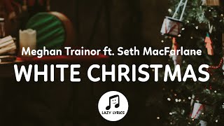 Meghan Trainor  White Christmas Lyrics ft Seth Macfarlane [upl. by Eillib]