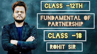 Fundamental Of Partnership  Class 12th  CBSE  ISC  STATE BOARD  Rohit Sir  CS Commerce [upl. by Chastity]